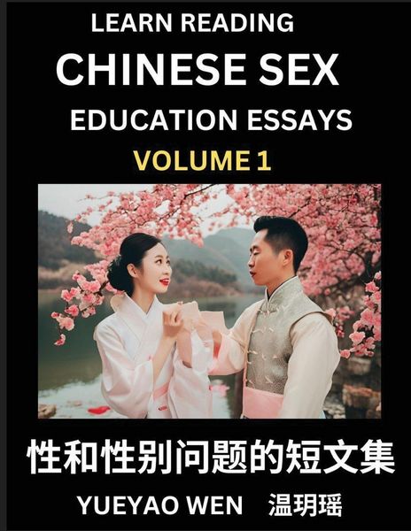Produktbild: Learn Reading Chinese Sex Education Essays (Part 1) - Short Essays on Sex, Sexuality & Gender Issues, Improve Personal Growth and Development, Sex Education, A Collection of Short Essays in Chinese and English, Learn Mandarin Chinese while Reading China A