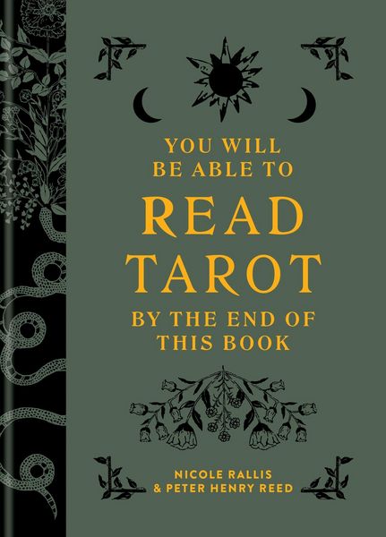 You Will Be Able to Read Tarot by the End of This Book, Gebundene Ausgabe von Nicole Rallis , Peter Henry Reed, Ilex, 9781781579671