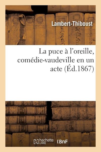 Produktbild: La puce &agrave; l'oreille, com&eacute;die-vaudeville en un acte
