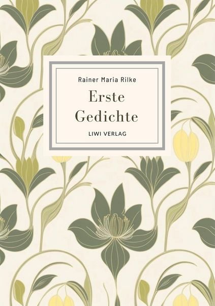 Produktbild: Rainer Maria Rilke: Erste Gedichte. Vollst&auml;ndige Neuausgabe