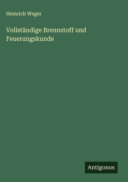 Produktbild: Vollst&auml;ndige Brennstoff und Feuerungskunde