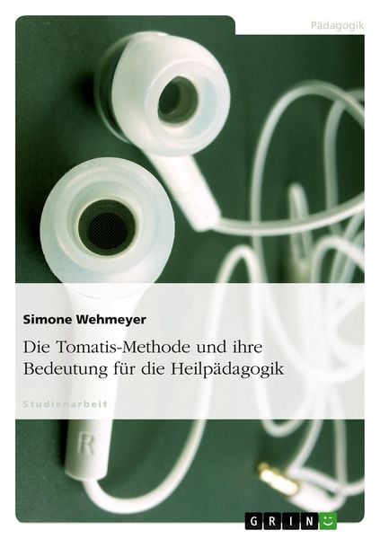 Produktbild: Die Tomatis-Methode und ihre Bedeutung f&uuml;r die Heilp&auml;dagogik