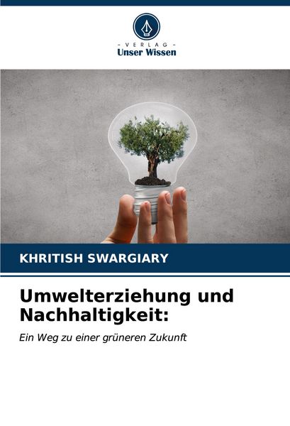 Umwelterziehung und Nachhaltigkeit:, Taschenbuch von Khritish Swargiary, Verlag Unser Wissen, 9786206661337
