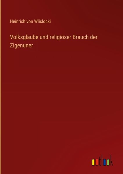 Produktbild: Volksglaube und religi&ouml;ser Brauch der Zigenuner