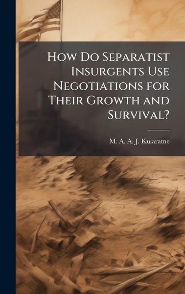 Produktbild: How Do Separatist Insurgents Use Negotiations for Their Growth and Survival?