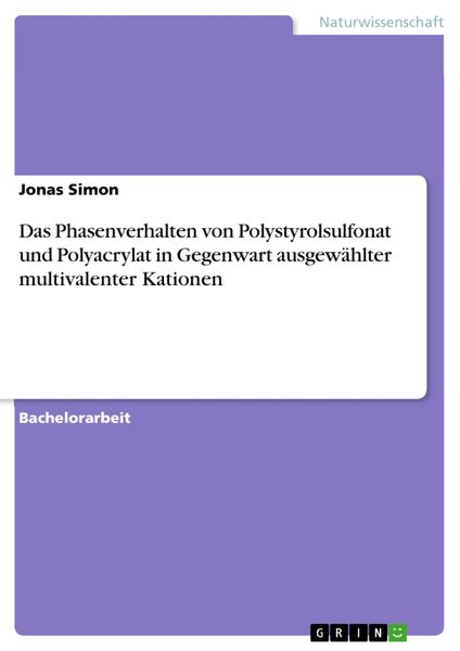 Produktbild: Das Phasenverhalten von Polystyrolsulfonat und Polyacrylat in Gegenwart ausgew&auml;hlter multivalenter Kationen