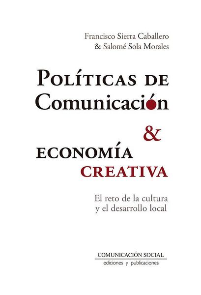 Produktbild: Pol&iacute;ticas de comunicaci&oacute;n y econom&iacute;a creativa : el reto de la cultura y el desarrollo local