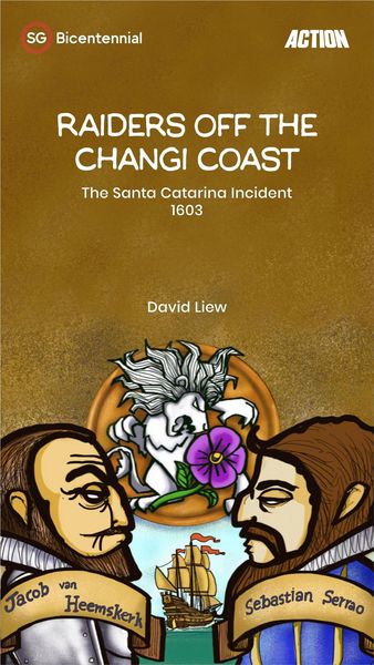 Produktbild: Raiders off the Changi Coast: The Santa Catarina Incident, 1603 (Singapore Bicentennial)