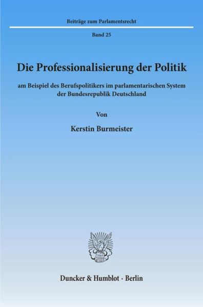 Die Professionalisierung der Politik, Taschenbuch von Kerstin Burmeister, Duncker & Humblot, 9783428075669