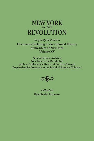 Produktbild: New York in the Revolution. Originally Published as Documents Relating to the Colonial History of the State of New York, Volume XV. New York State Arc