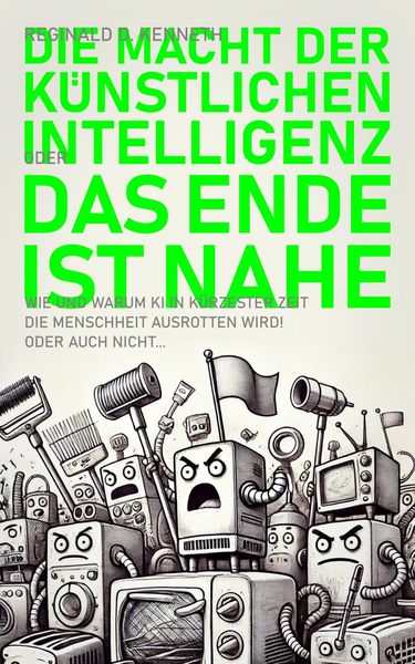 Produktbild: Die Macht der K&uuml;nstlichen Intelligenz - oder: Das Ende ist nahe!