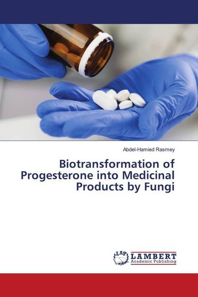 Produktbild: Biotransformation of Progesterone into Medicinal Products by Fungi