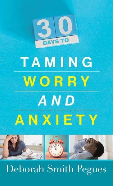 Produktbild: Pegues, D: 30 Days to Taming Worry and Anxiety