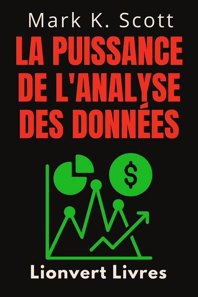 Produktbild: La Puissance De L'analyse Des Donn&eacute;es (Collection Libert&eacute; Financi&egrave;re, #5)