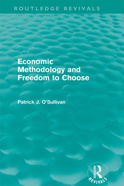 Produktbild: Economic Methodology and Freedom to Choose (Routledge Revivals)