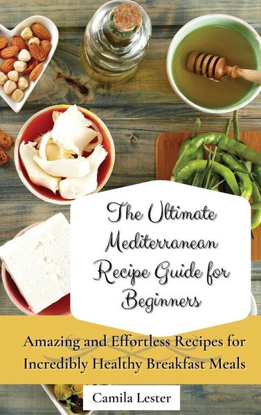 Produktbild: The Ultimate Mediterranean Recipe Guide for Beginners