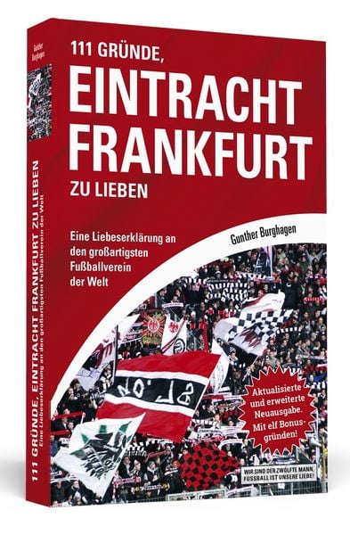 111 Gründe, Eintracht Frankfurt zu lieben, Taschenbuch von Gunther Burghagen, Schwarzkopf & Schwarzkopf Media, 978-3-942665-19-3