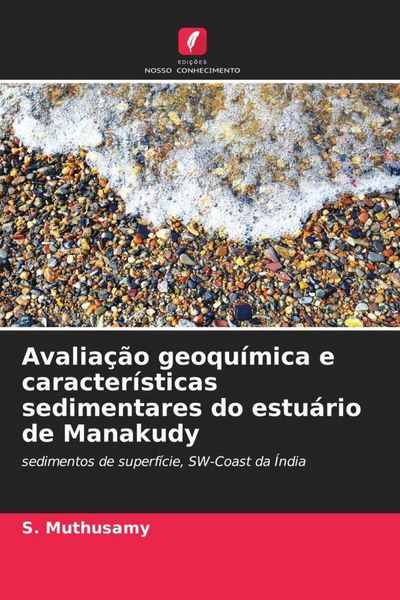 Produktbild: Avalia&ccedil;&atilde;o geoqu&iacute;mica e caracter&iacute;sticas sedimentares do estu&aacute;rio de Manakudy