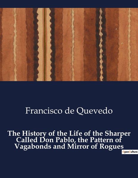 Produktbild: The History of the Life of the Sharper Called Don Pablo, the Pattern of Vagabonds and Mirror of Rogues