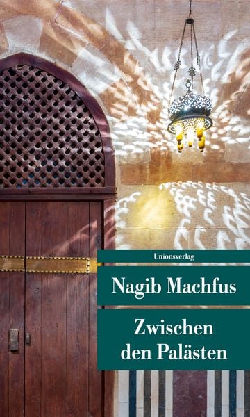 Zwischen den Palästen, Taschenbuch von Nagib Machfus, Unionsverlag, 978-3-293-20846-9