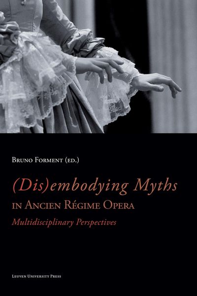Produktbild: (Dis)embodying Myths in Ancien R&eacute;gime Opera