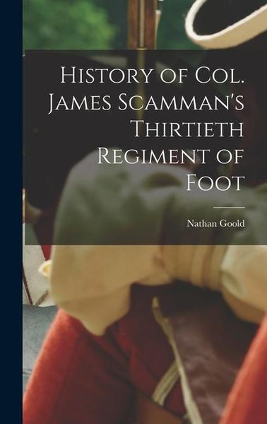 Produktbild: History of Col. James Scamman's Thirtieth Regiment of Foot
