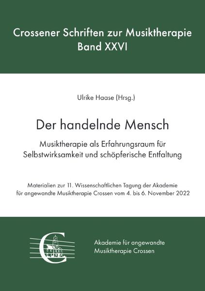 Produktbild: Crossener Schriften zur Musiktherapie / Der handelnde Mensch. Musiktherapie als Erfahrungsraum f&uuml;r Selbstwirksamkeit und sch&ouml;pferische Entfaltung