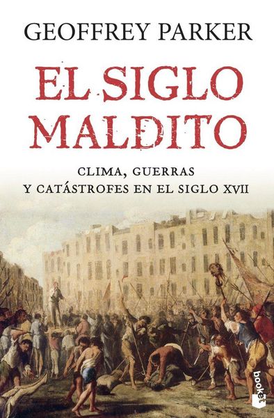 Produktbild: El siglo maldito : clima, guerras y cat&aacute;strofes en el siglo XVII