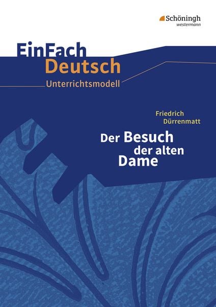 Der Besuch der alten Dame. EinFach Deutsch Unterrichtsmodelle, Taschenbuch von Kirsten Köster , Verena Löcke, Schöningh Verlag in Westermann
