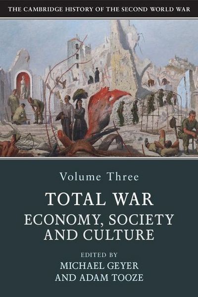 Produktbild: Cambridge History of the Second World War: Volume 3, Total War: Economy, Society and Culture