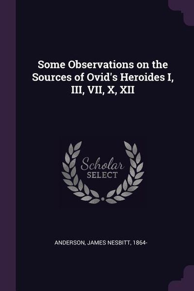 Produktbild: Some Observations on the Sources of Ovid's Heroides I, III, VII, X, XII