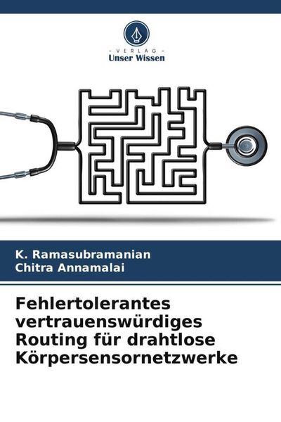 Produktbild: Fehlertolerantes vertrauensw&uuml;rdiges Routing f&uuml;r drahtlose K&ouml;rpersensornetzwerke