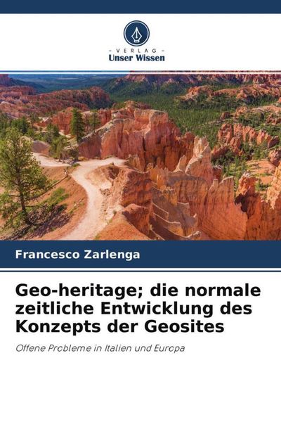 Produktbild: Geo-heritage; die normale zeitliche Entwicklung des Konzepts der Geosites