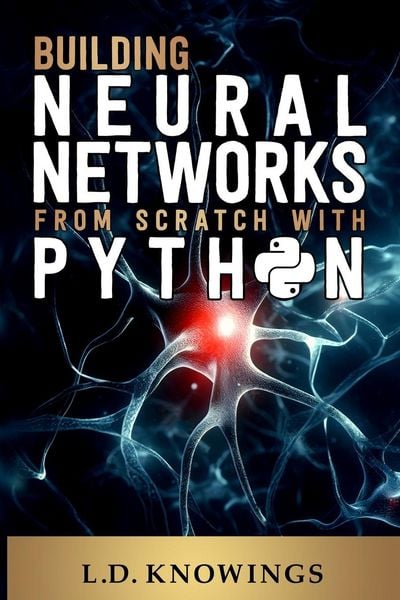 Produktbild: Building Neural Networks from Scratch with Python