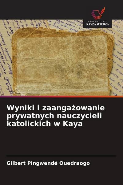 Produktbild: Wyniki i zaanga&iquest;owanie prywatnych nauczycieli katolickich w Kaya