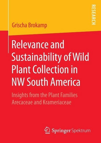 Produktbild: Relevance and Sustainability of Wild Plant Collection in NW South America
