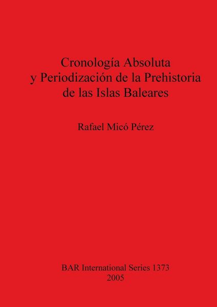 Produktbild: Cronolog&iacute;a Absoluta y Periodizaci&oacute;n de la Prehistoria de las Islas Baleares