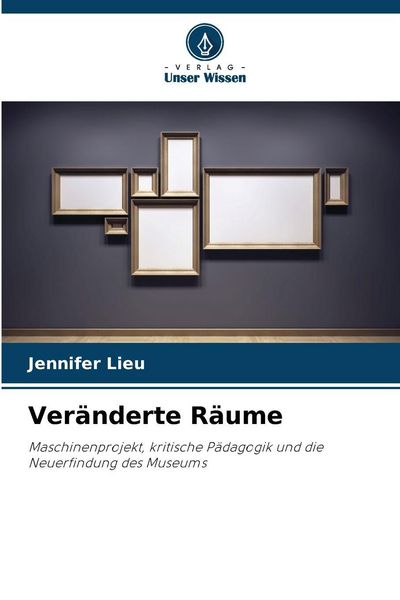 Veränderte Räume, Taschenbuch von Jennifer Lieu, Verlag Unser Wissen, 9786209072437