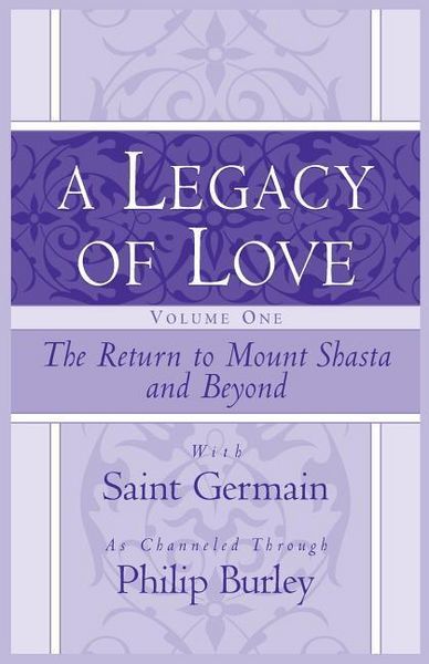 Produktbild: A Legacy of Love, Volume One: The Return to Mount Shasta and Beyond