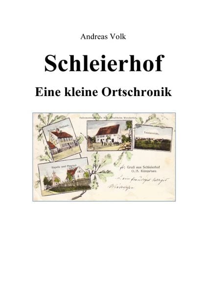 Schleierhof - Eine kleine Ortschronik, Taschenbuch von Andreas Volk, Epubli, 9783746725178