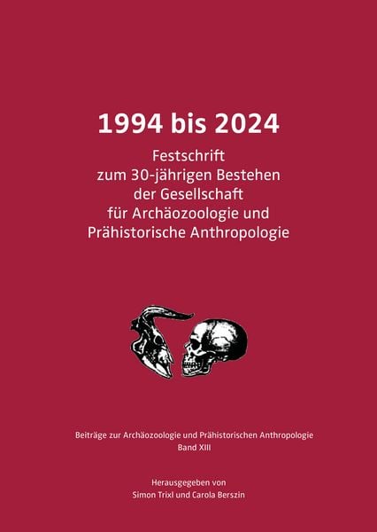 Produktbild: 1994 bis 2024. Festschrift zum 30-j&auml;hrigen Bestehen der Gesellschaft f&uuml;r Arch&auml;ozoologie und Pr&auml;historische Anthropologie