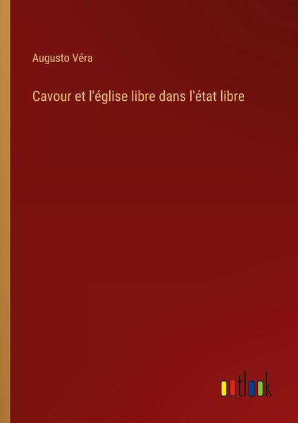 Produktbild: Cavour et l'&eacute;glise libre dans l'&eacute;tat libre