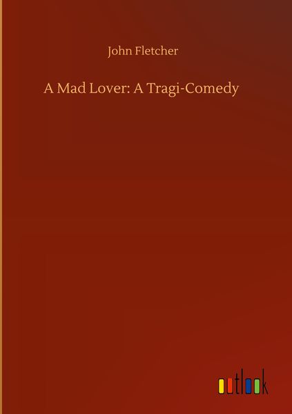 Produktbild: A Mad Lover: A Tragi-Comedy