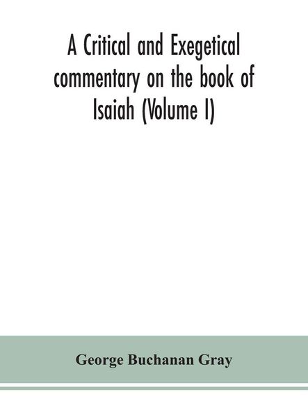 Produktbild: A Critical And Exegetical Commentary On The Book Of Isaiah (Volume I)