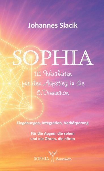 Produktbild: SOPHIA - 111 Weisheiten f&uuml;r den Aufstieg in die f&uuml;nfte Dimension