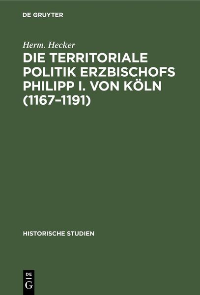Produktbild: Die territoriale Politik Erzbischofs Philipp I. von K&ouml;ln (1167-1191)