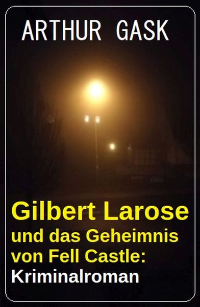 Produktbild: Gilbert Larose und das Geheimnis von Fell Castle: Kriminalroman