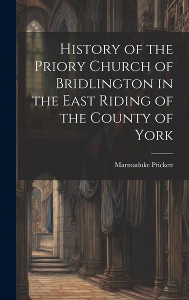 Produktbild: History of the Priory Church of Bridlington in the East Riding of the County of York