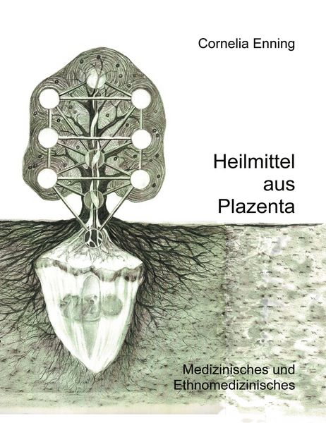Heilmittel aus Plazenta, Taschenbuch von Cornelia Enning, BoD – Books on Demand, 9783831143542