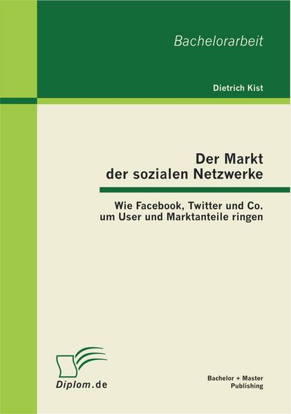 Produktbild: Der Markt der sozialen Netzwerke: Wie Facebook, Twitter und Co. um User und Marktanteile ringen